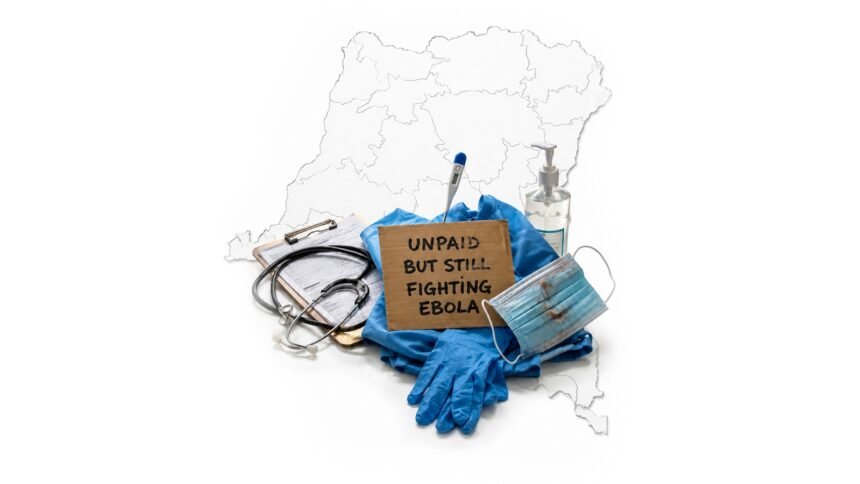 Unpaid and Undeterred: Congo's Ebola Responders and the Fragile Architecture of Outbreak Containment